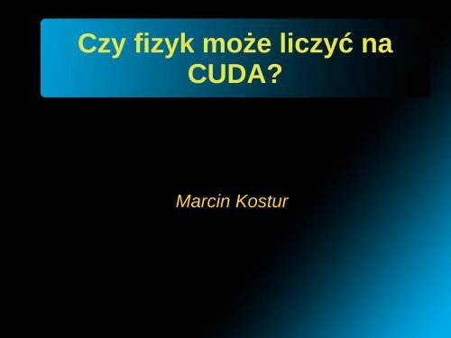 Czy fizyk może liczyć na CUDA? - iCSE