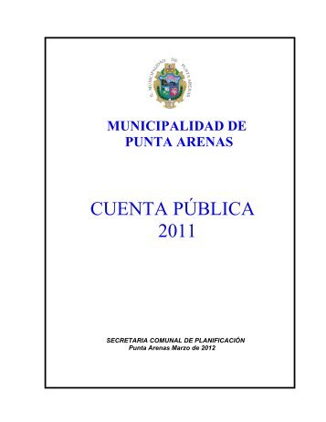 CUENTA PÃBLICA 2011 - Municipalidad de Punta Arenas