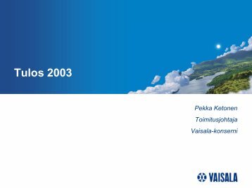 Toimitusjohtajan esitelmÃ¤ vuoden 2003 tuloksesta (pdf ... - Vaisala