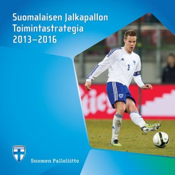 Toimintastrategia 2013â2016 - Suomen Palloliitto