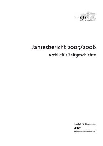 Jahresbericht 2005/2006 - Archiv fÃ¼r Zeitgeschichte der ETH ZÃ¼rich