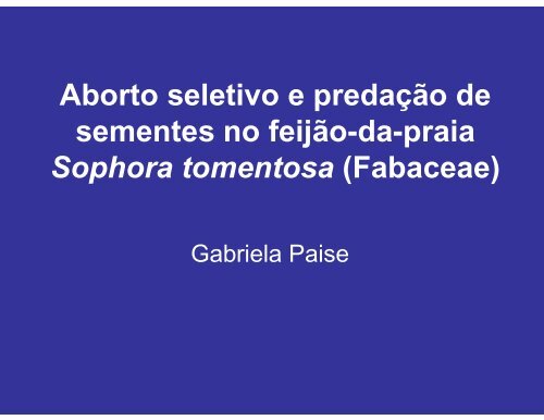 Aborto seletivo e predação de sementes no feijão-da-praia Sophora ...