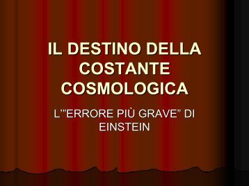 il destino della costante cosmologica - Dipartimento di Fisica