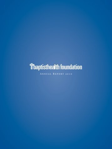 Annual Report 2010 - Baptist Health Foundation