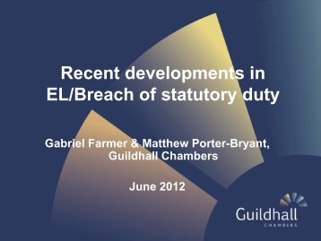 Recent Developments in EL/Breach of Statutory Duty - Guildhall ...