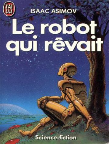 Le_robot_qui_revait_-_AsimovIsaac