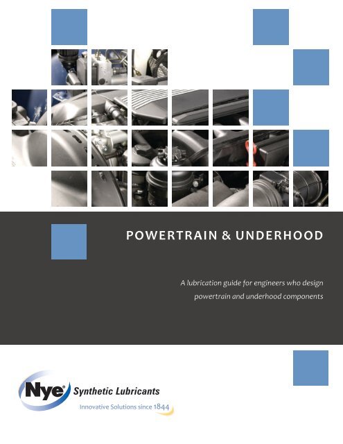 POWERTRAIN & UNDERHOOD - Nye Lubricants, Inc.