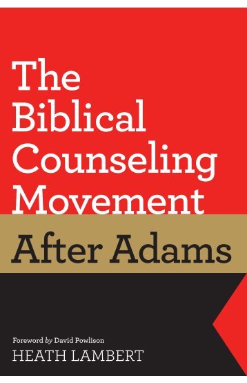 The Biblical Counseling Movement after Adams ... - Monergism Books
