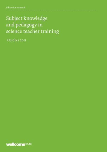 Subject knowledge and pedagogy in science ... - Wellcome Trust