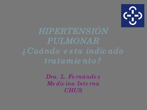 HIPERTENSIÃN PULMONAR Â¿CuÃ¡ndo esta indicado tratamiento?