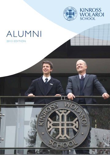 KWS Alumni Magazine 2013 Edition - Kinross Wolaroi School