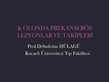 Kolonda prekanserÃ¶z Lezyonlar ve takipleri - Prof. Dr. Sadettin HÃ¼lagÃ¼