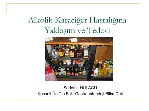 Alkolik KaraciÄer HastalÄ±ÄÄ± - Prof. Dr. Sadettin HÃ¼lagÃ¼