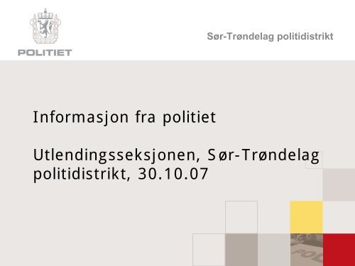 Informasjon fra politiet Utlendingsseksjonen, SÃƒÂ¸r-TrÃƒÂ¸ndelag ... - UDI