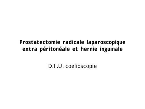 Prostatectomie radicale et hernie - Service d'Urologie CHU Henri ...