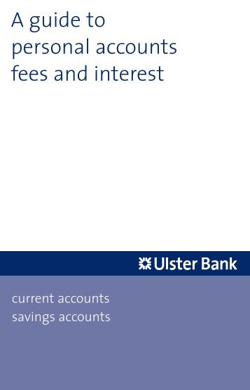 A guide to personal accounts fees and interest - Ulster Bank