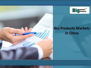 Bio Products Market Forecast,Trends,Demand,Production in China