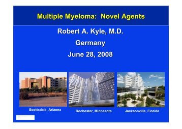 Multiple Myeloma: Novel Agents Robert A. Kyle, M.D. Germany June ...