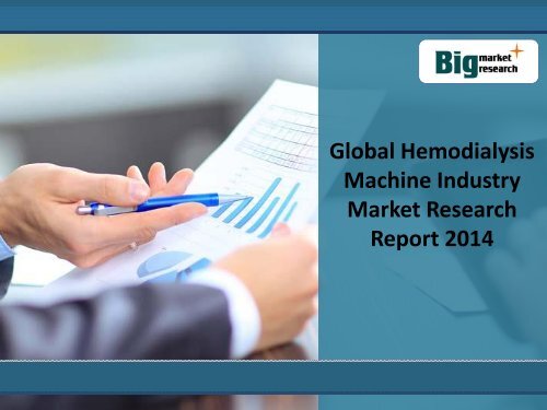 Global Hemodialysis Machine Industry Market,Trends,Analysis 2014