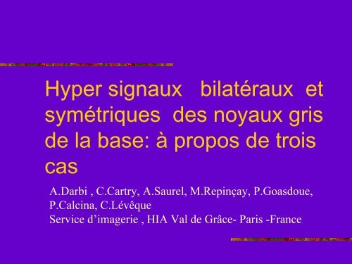 Hyper signaux bilatÃ©raux et symÃ©triques des noyaux gris de la base ...