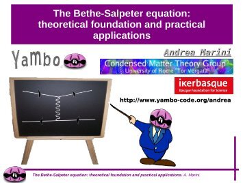 The Bethe-Salpeter equation: theoretical foundation and ... - Yambo