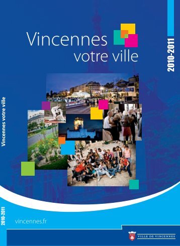Vincennes, votre ville Guide annuel 2010/2011 (pdf - 8,13 Mo)