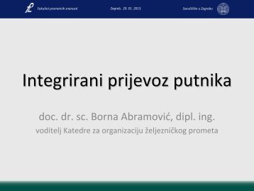 Doc. dr. sc. Borna Abramović, dipl. ing. - "Integrirani prijevoz putnika ...