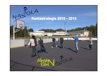 Kuntastrategia Kuntastrategia 2010 - 2015 ... - Nastolan kunta