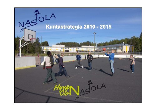 Kuntastrategia Kuntastrategia 2010 - 2015 ... - Nastolan kunta