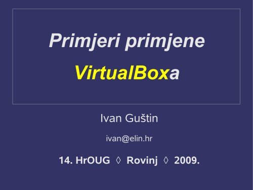 Primjeri primjene VirtualBoxa - HrOUG