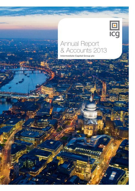 Initial Capital Report Example Annual Report & Accounts 2013 - Intermediate Capital Group PLC