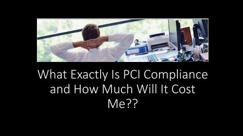 What Exactly Is PCI Compliance and How Much Will It Cost Me?