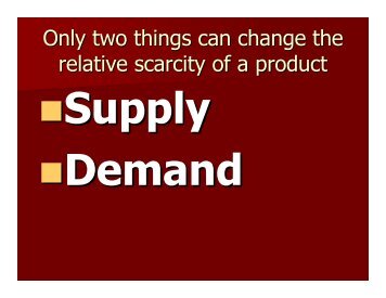 Only two things can change the relative scarcity of a product