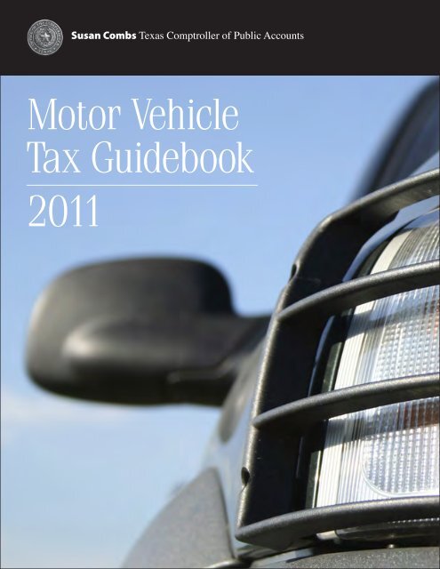 Motor Vehicle Tax Guidebook 2011 - Texas Comptroller of Public ...