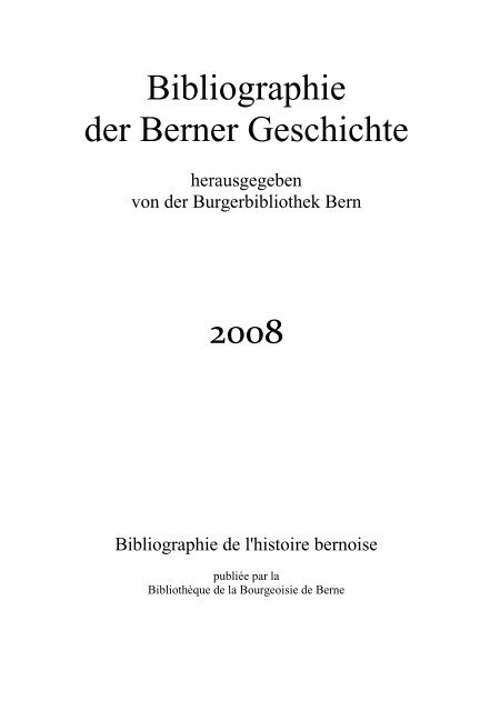 Bibliografie der Berner Geschichte 2008 - UniversitÃ¤tsbibliothek Bern