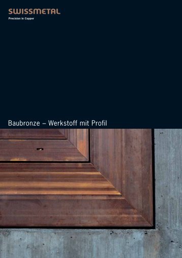 Baubronze â€“ Werkstoff mit Profil - swissmetal