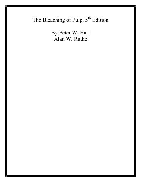 The Bleaching of Pulp, 5 Edition By:Peter W. Hart Alan W ... - TAPPI