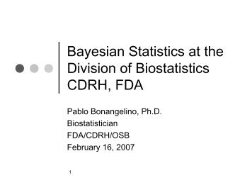 Bayesian Statistics at the Division of Biostatistics CDRH, FDA