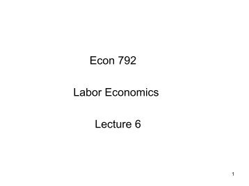 Econ 792 Labor Economics Lecture 6 - [athena.sas.upenn.edu] - Penn