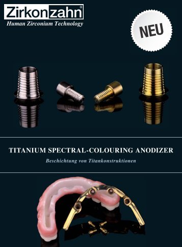 Beilage Titanium spectral-colouring Anodizer.indd - Zirkonzahn