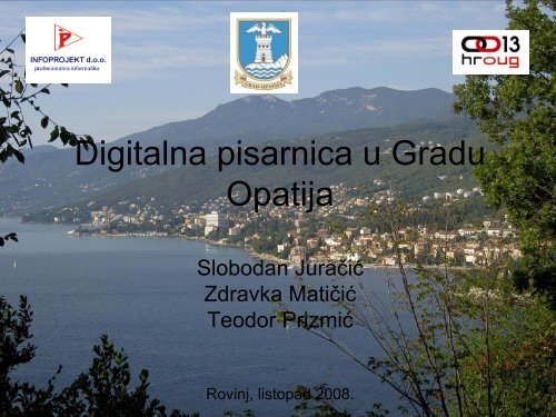 Digitalna pisarnica u Gradu Opatija Slobodan JuraÄiÄ ... - HrOUG