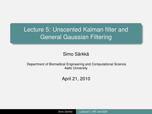 Lecture 5: Unscented Kalman filter and General Gaussian Filtering