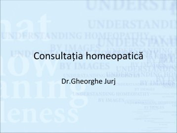 consultatia homeopat.. - Dr. Gheorghe Jurj - Homeopatie