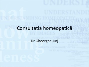 consultatia homeopat.. - Dr. Gheorghe Jurj - Homeopatie