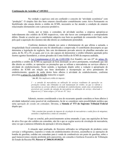 Vistos, relatados e discutidos os autos deste Processo, etc...