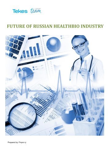 FUTURE OF RUSSIAN HEALTHBIO INDUSTRY - Tekes