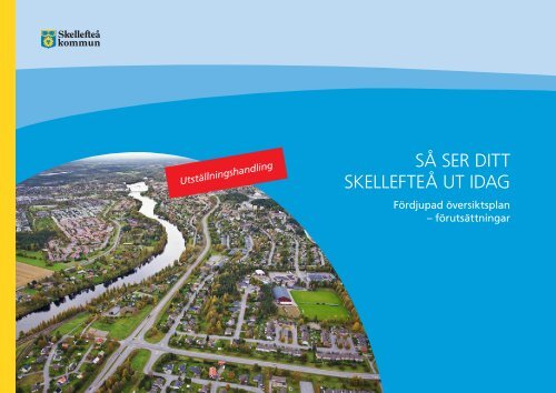 SÅ SER DITT SKELLEFTEÅ UT IDAG - Skellefteå kommun