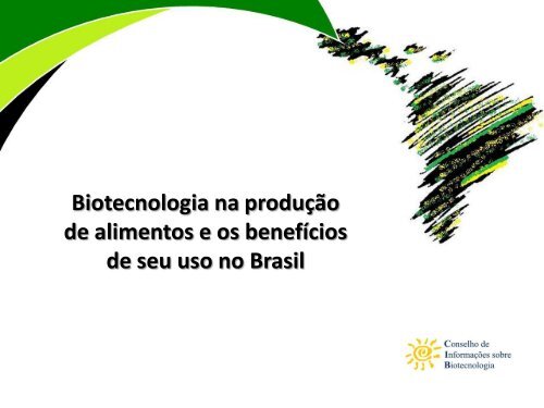 Biotecnologia na produção de alimentos e os benefícios de ... - CIB