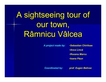 A sightseeing tour of our town, RÃ¢mnicu VÃ¢lcea - PRIETENUL cel ...