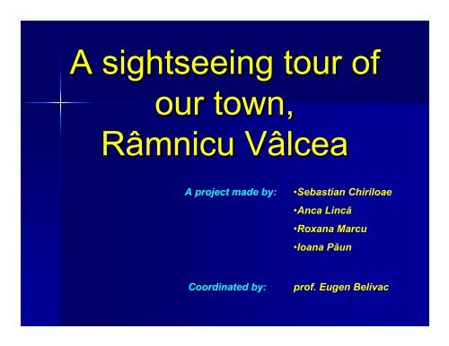 A sightseeing tour of our town, RÃ¢mnicu VÃ¢lcea - PRIETENUL cel ...